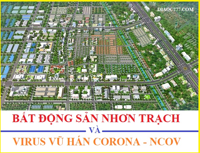 Virus Vũ Hán Corona - nCoV và bất động sản 2020 như đất nền Nhơn Trạch, TP.HCM và vùng khác?